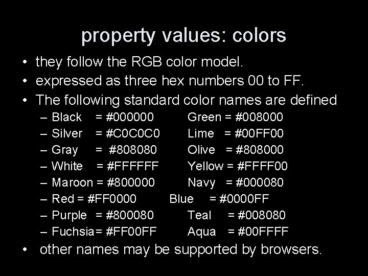 property values: colors • they follow the RGB color model. • expressed as three