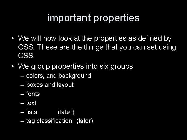 important properties • We will now look at the properties as defined by CSS.