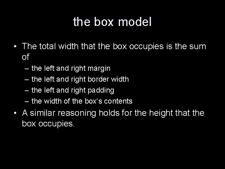 the box model • The total width that the box occupies is the sum