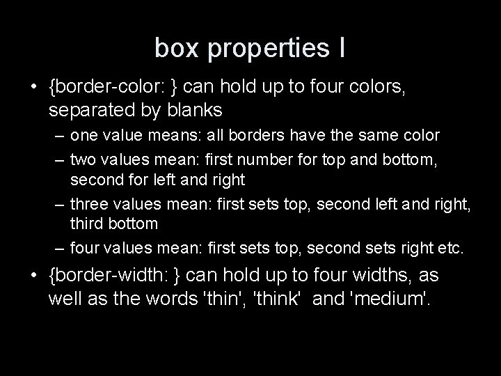 box properties I • {border-color: } can hold up to four colors, separated by