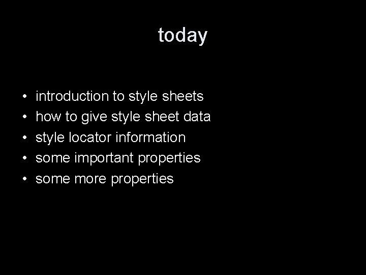 today • • • introduction to style sheets how to give style sheet data