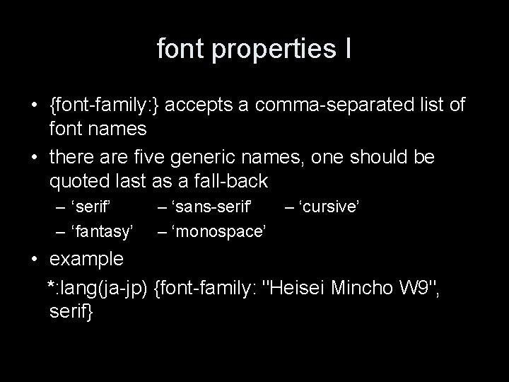 font properties I • {font-family: } accepts a comma-separated list of font names •