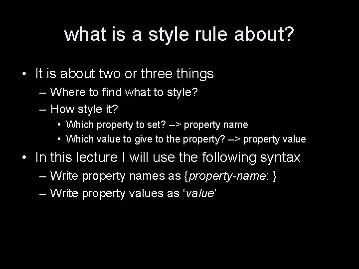 what is a style rule about? • It is about two or three things