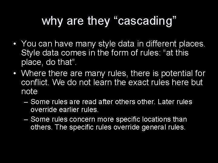why are they “cascading” • You can have many style data in different places.