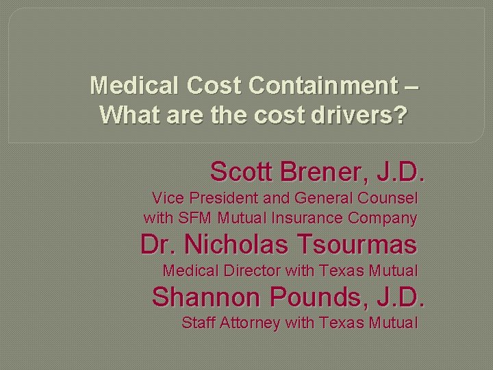 Medical Cost Containment – What are the cost drivers? Scott Brener, J. D. Vice