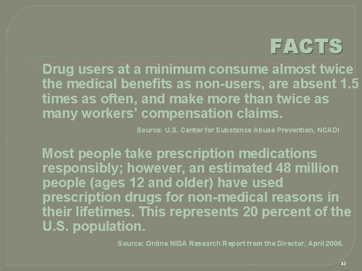 FACTS Drug users at a minimum consume almost twice the medical benefits as non-users,