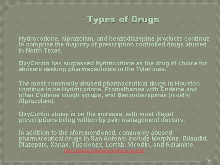 Types of Drugs Hydrocodone, alprazolam, and benzodiazepine products continue to comprise the majority of