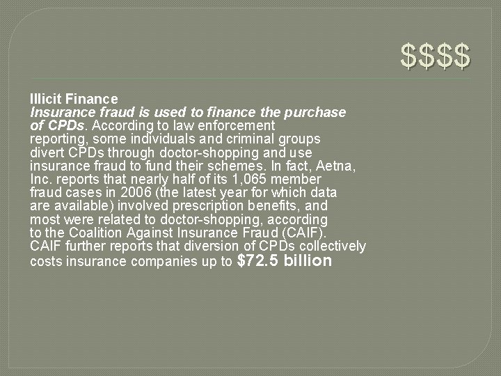 $$$$ Illicit Finance Insurance fraud is used to finance the purchase of CPDs. According