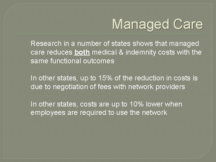 Managed Care Research in a number of states shows that managed care reduces both
