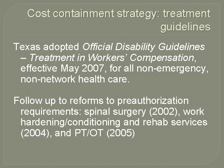 Cost containment strategy: treatment guidelines Texas adopted Official Disability Guidelines – Treatment in Workers’