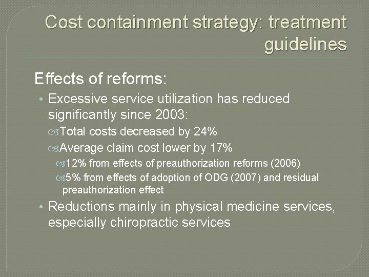 Cost containment strategy: treatment guidelines Effects of reforms: • Excessive service utilization has reduced