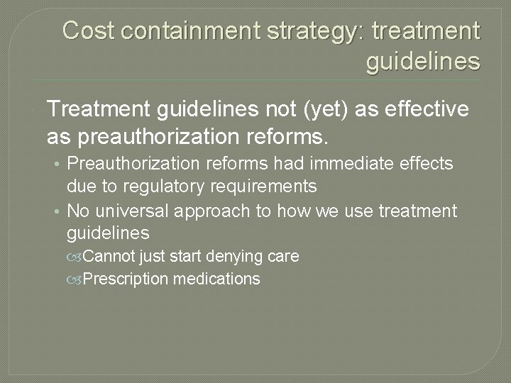 Cost containment strategy: treatment guidelines Treatment guidelines not (yet) as effective as preauthorization reforms.