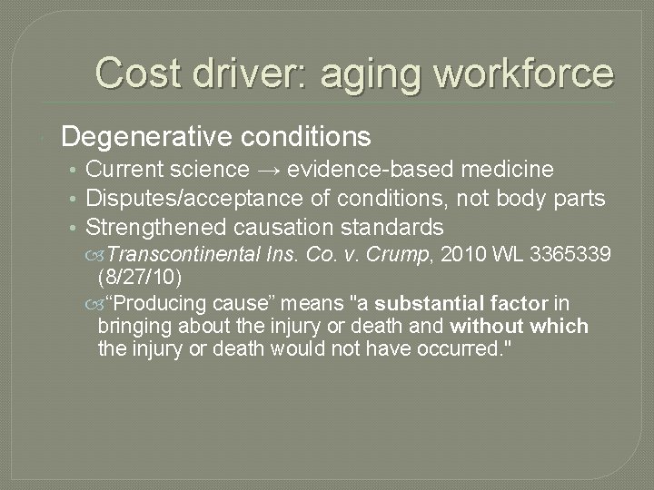 Cost driver: aging workforce Degenerative conditions • Current science → evidence-based medicine • Disputes/acceptance