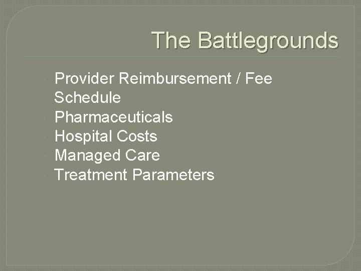 The Battlegrounds Provider Reimbursement / Fee Schedule Pharmaceuticals Hospital Costs Managed Care Treatment Parameters
