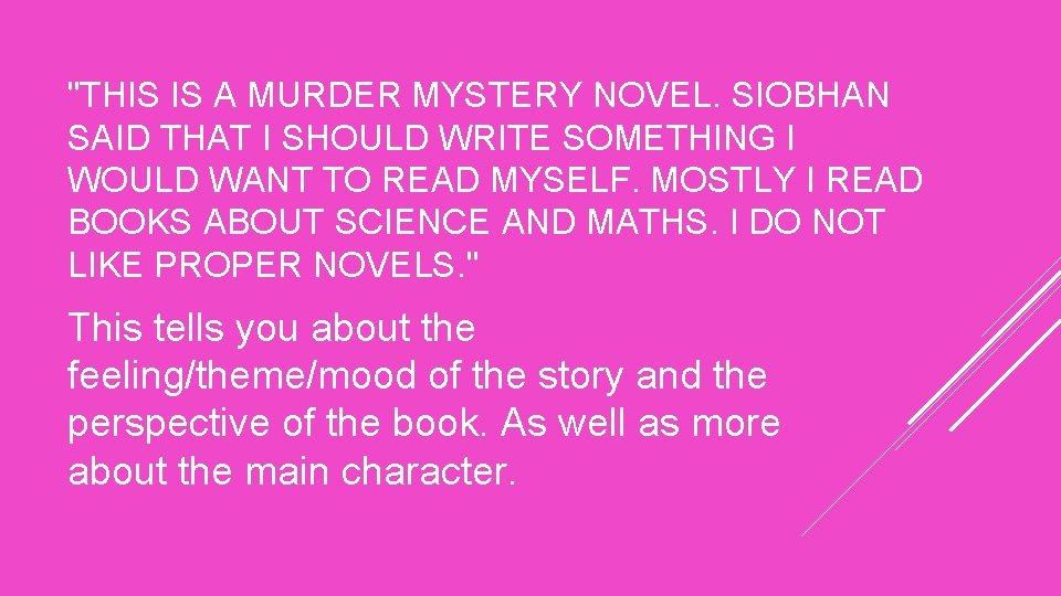 "THIS IS A MURDER MYSTERY NOVEL. SIOBHAN SAID THAT I SHOULD WRITE SOMETHING I