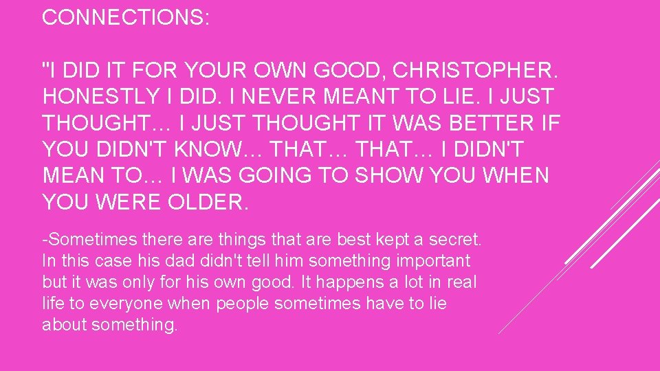 CONNECTIONS: "I DID IT FOR YOUR OWN GOOD, CHRISTOPHER. HONESTLY I DID. I NEVER