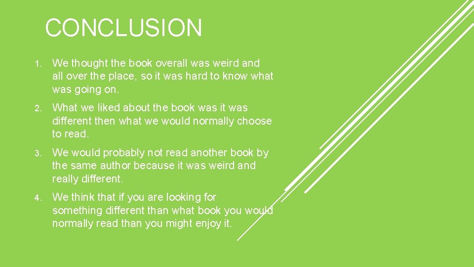 CONCLUSION 1. We thought the book overall was weird and all over the place,