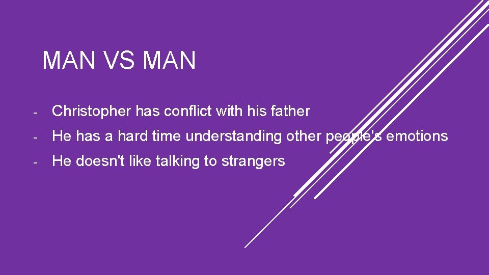 MAN VS MAN - Christopher has conflict with his father - He has a