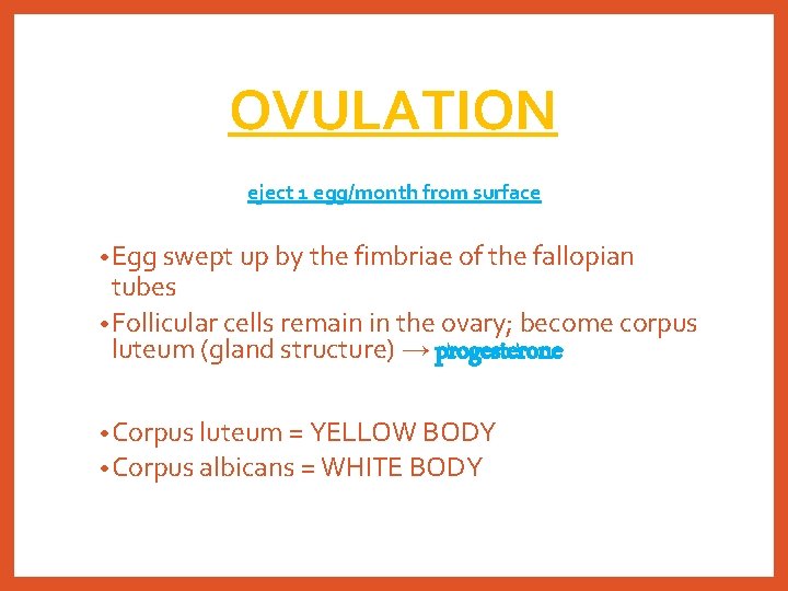 OVULATION eject 1 egg/month from surface • Egg swept up by the fimbriae of