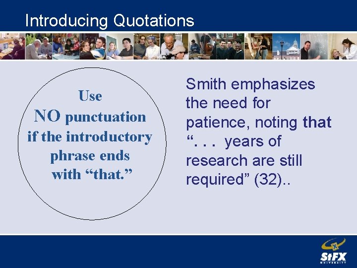 Introducing Quotations Use NO punctuation if the introductory phrase ends with “that. ” Smith