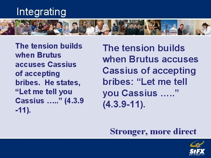 Integrating The tension builds when Brutus accuses Cassius of accepting bribes. He states, “Let