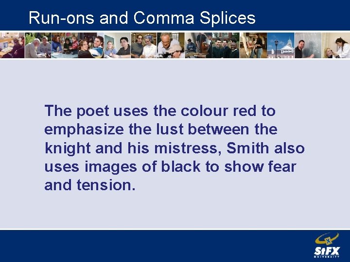 Run-ons and Comma Splices The poet uses the colour red to emphasize the lust