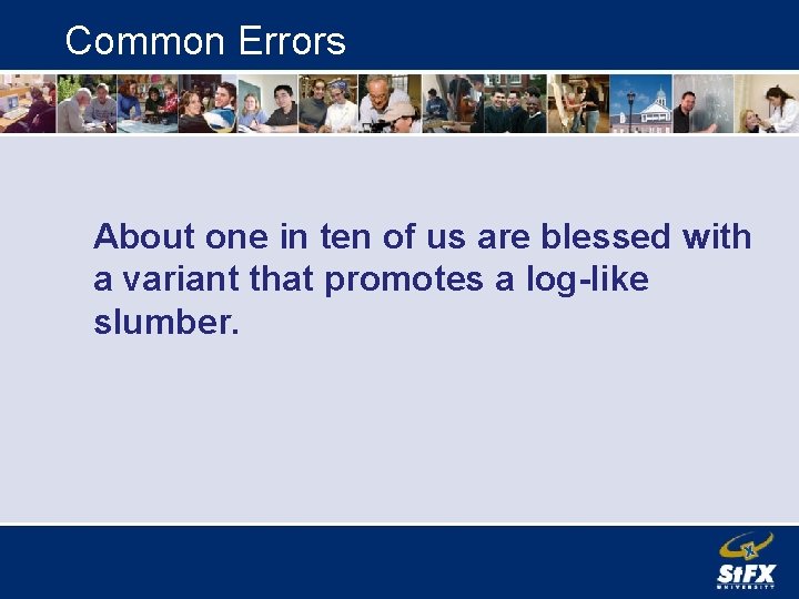 Common Errors About one in ten of us are blessed with a variant that