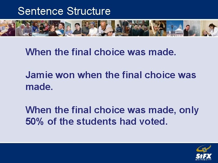 Sentence Structure When the final choice was made. Jamie won when the final choice