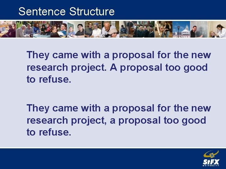 Sentence Structure They came with a proposal for the new research project. A proposal