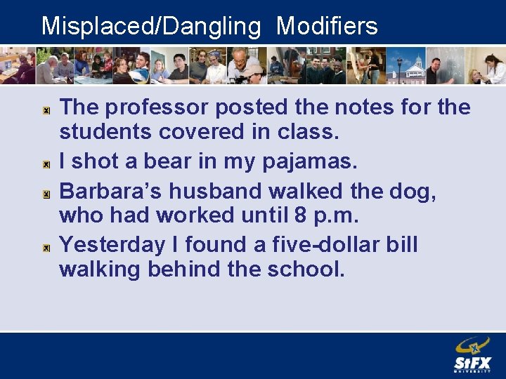 Misplaced/Dangling Modifiers The professor posted the notes for the students covered in class. I
