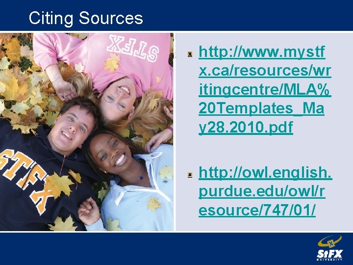 Citing Sources http: //www. mystf x. ca/resources/wr itingcentre/MLA% 20 Templates_Ma y 28. 2010. pdf
