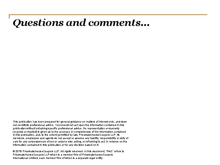 Questions and comments… This publication has been prepared for general guidance on matters of