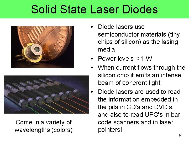 Solid State Laser Diodes Come in a variety of wavelengths (colors) • Diode lasers Solid State Laser Diodes Come in a variety of wavelengths (colors) • Diode lasers