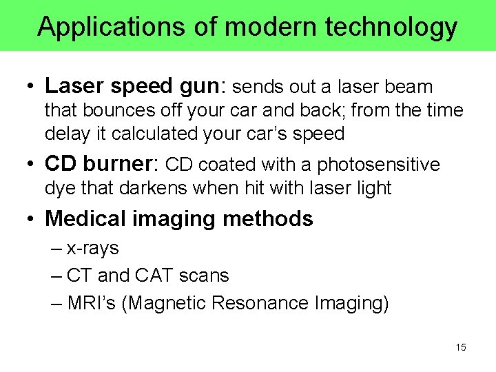 Applications of modern technology • Laser speed gun: sends out a laser beam that Applications of modern technology • Laser speed gun: sends out a laser beam that