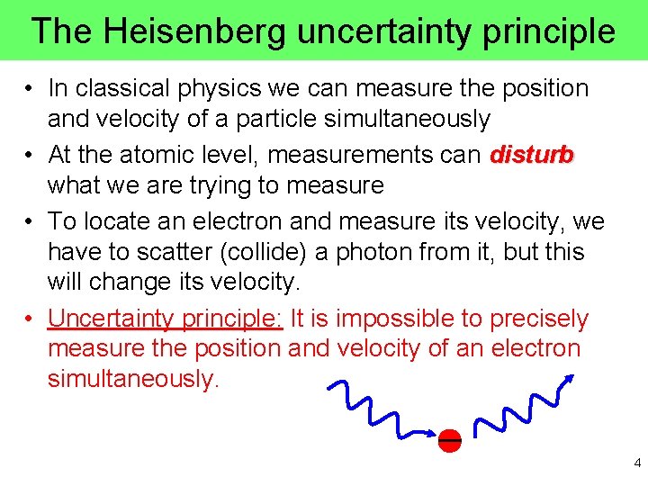 The Heisenberg uncertainty principle • In classical physics we can measure the position and The Heisenberg uncertainty principle • In classical physics we can measure the position and