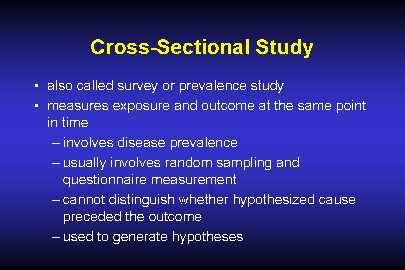 Cross-Sectional Study • also called survey or prevalence study • measures exposure and outcome Cross-Sectional Study • also called survey or prevalence study • measures exposure and outcome