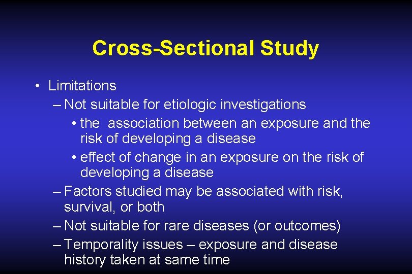 Cross-Sectional Study • Limitations – Not suitable for etiologic investigations • the association between Cross-Sectional Study • Limitations – Not suitable for etiologic investigations • the association between