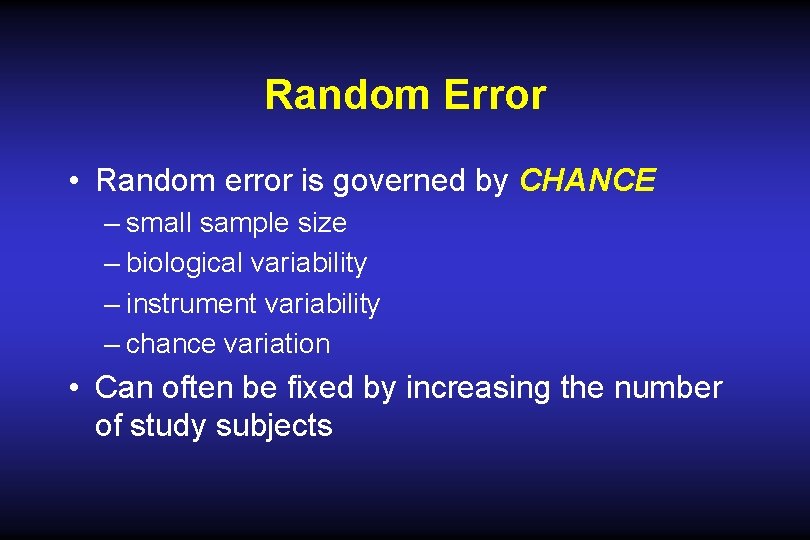 Random Error • Random error is governed by CHANCE – small sample size – Random Error • Random error is governed by CHANCE – small sample size –