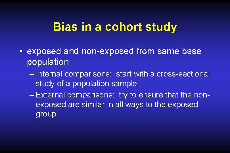 Bias in a cohort study • exposed and non-exposed from same base population – Bias in a cohort study • exposed and non-exposed from same base population –