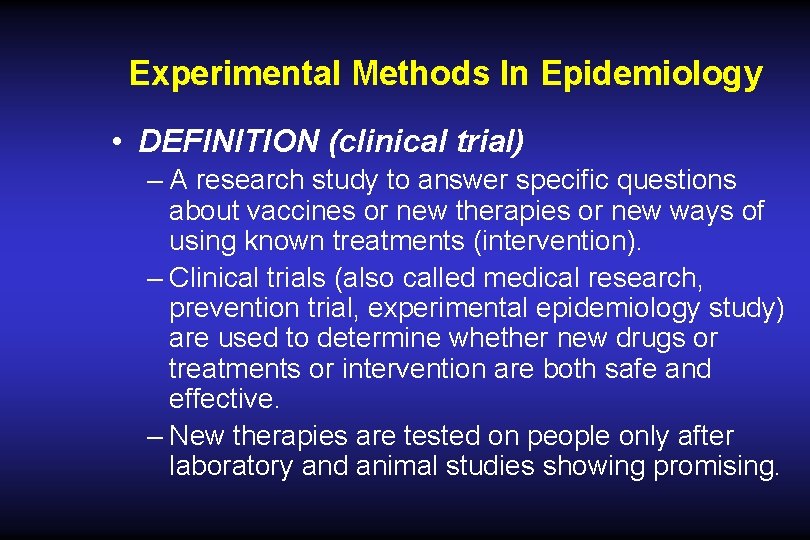 Experimental Methods In Epidemiology • DEFINITION (clinical trial) – A research study to answer Experimental Methods In Epidemiology • DEFINITION (clinical trial) – A research study to answer