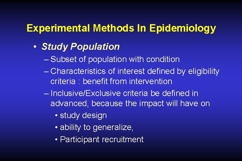 Experimental Methods In Epidemiology • Study Population – Subset of population with condition – Experimental Methods In Epidemiology • Study Population – Subset of population with condition –