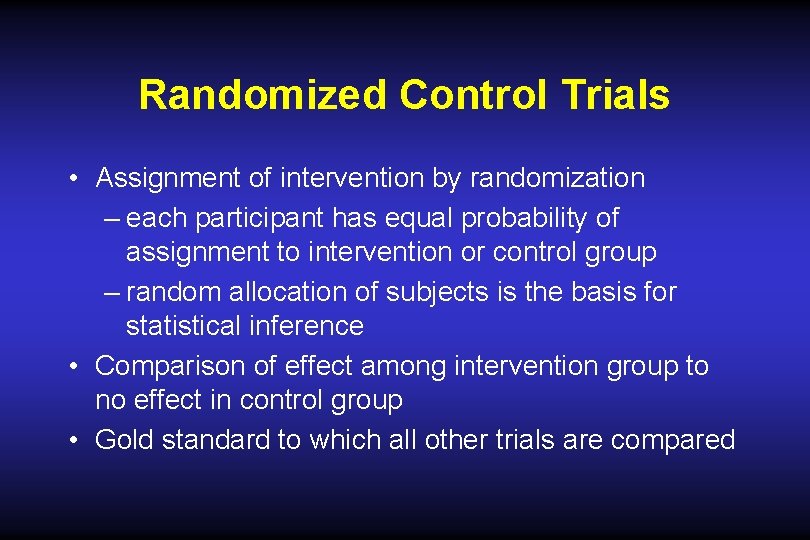 Randomized Control Trials • Assignment of intervention by randomization – each participant has equal Randomized Control Trials • Assignment of intervention by randomization – each participant has equal