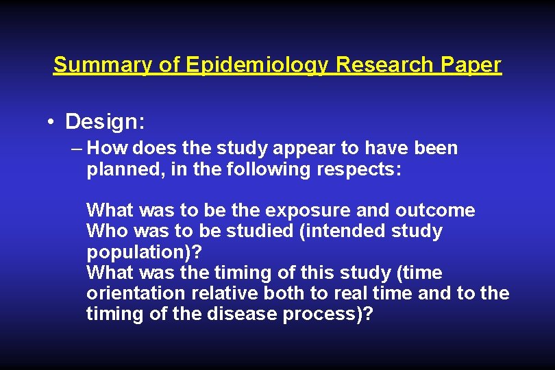 Summary of Epidemiology Research Paper • Design: – How does the study appear to Summary of Epidemiology Research Paper • Design: – How does the study appear to