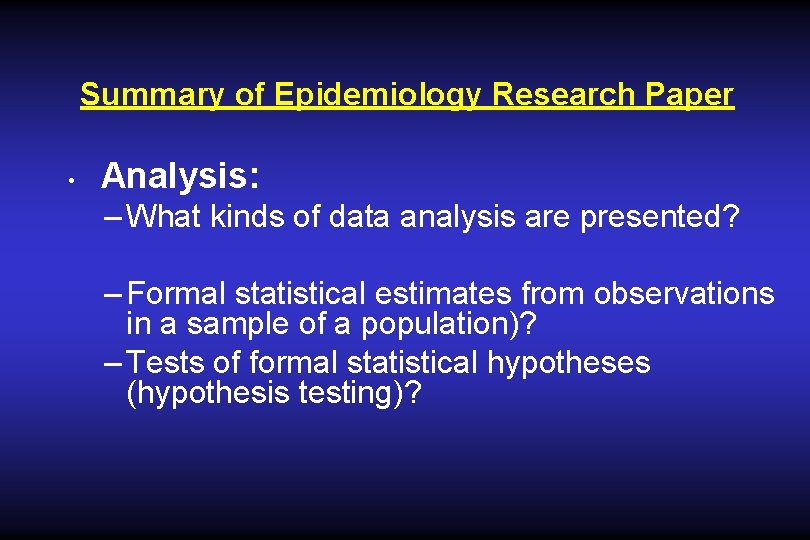 Summary of Epidemiology Research Paper • Analysis: – What kinds of data analysis are Summary of Epidemiology Research Paper • Analysis: – What kinds of data analysis are