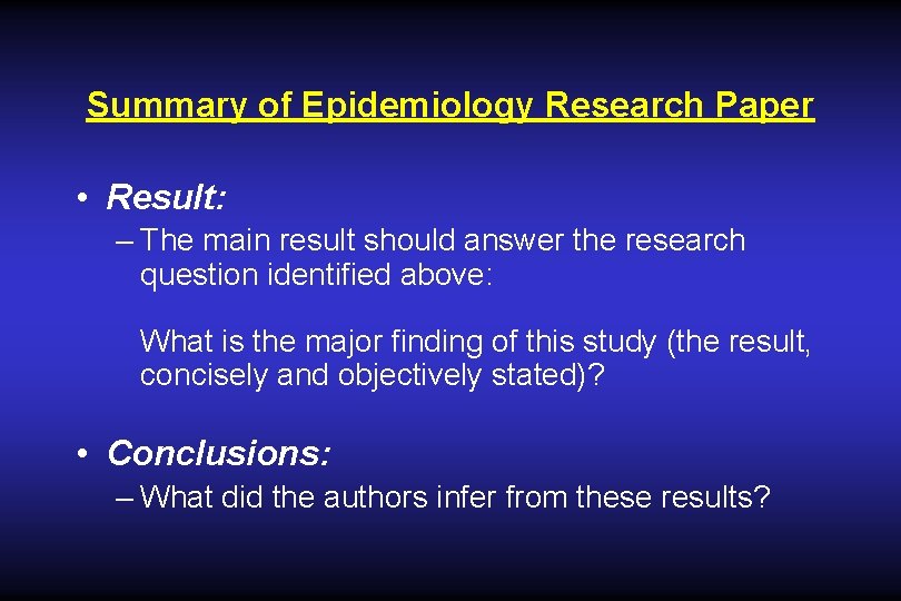 Summary of Epidemiology Research Paper • Result: – The main result should answer the Summary of Epidemiology Research Paper • Result: – The main result should answer the