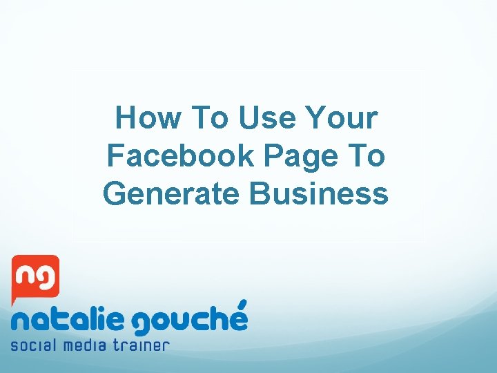 How To Use Your Facebook Page To Generate Business 