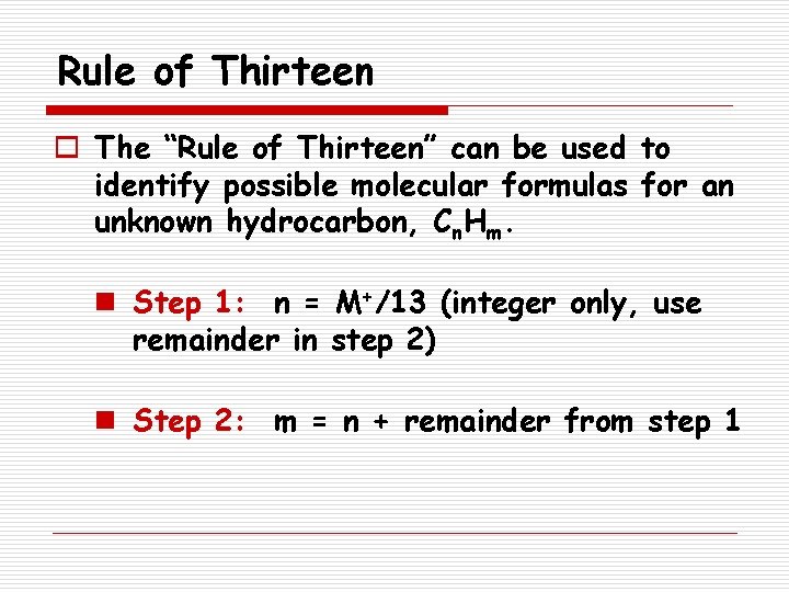 Rule of Thirteen o The “Rule of Thirteen” can be used to identify possible