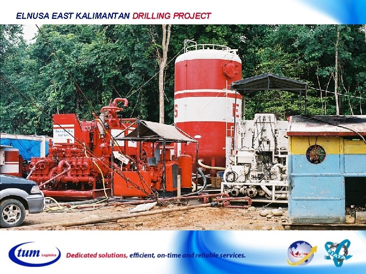 ELNUSA EAST KALIMANTAN DRILLING PROJECT ELNUSA EAST KALIMANTAN DRILLING PROJECT