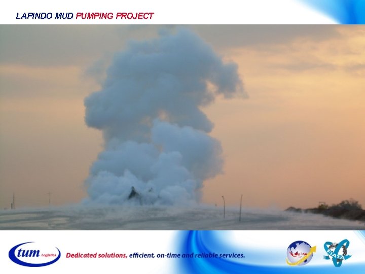 LAPINDO MUD PUMPING PROJECT LAPINDO MUD PUMPING PROJECT