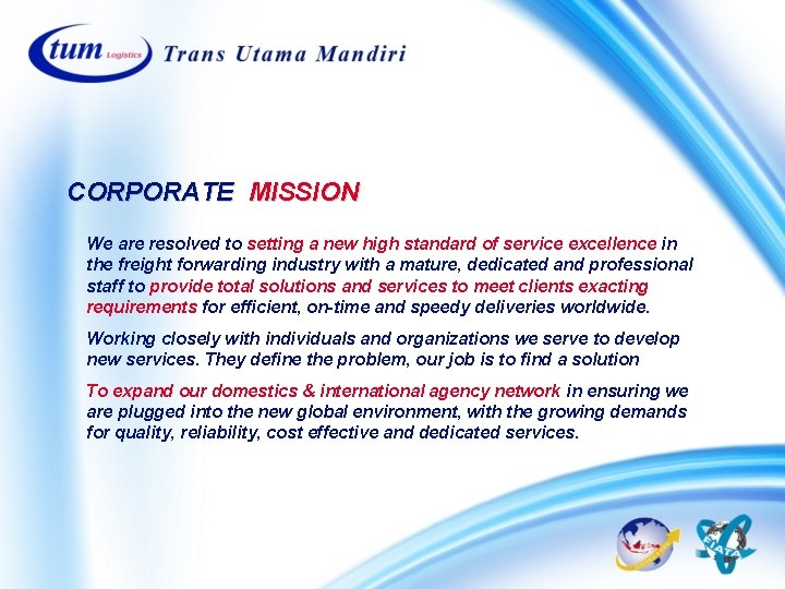 CORPORATE MISSION We are resolved to setting a new high standard of service excellence CORPORATE MISSION We are resolved to setting a new high standard of service excellence